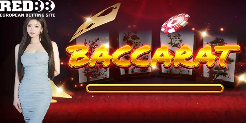 Giới thiệu thông tin tổng quan về game Baccarat