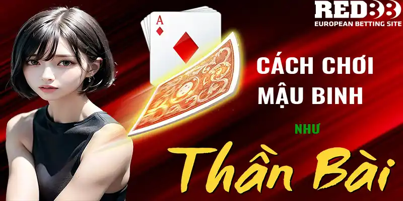 Cach choi mau binh đỉnh như thần bài