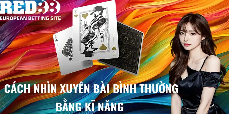 Cách nhìn xuyên bài bình thường bằng kĩ năng