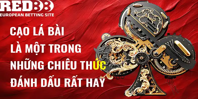 Cạo lá bài là một trong những chiêu thức đánh dấu rất hay